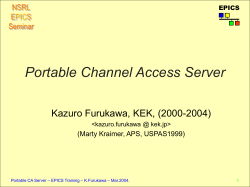 Portable Channel Access Server Kazuro Furukawa, KEK, (2000-2004) (Marty Kraimer, APS, USPAS1999) EPICS
