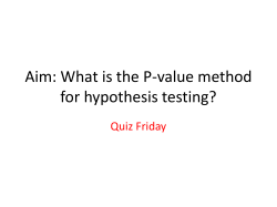 Aim: What is the P-value method for hypothesis testing? Quiz Friday