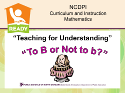 “Teaching for Understanding” NCDPI Curriculum and Instruction Mathematics