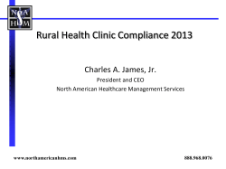 Rural Health Clinic Compliance 2013 Charles A. James, Jr. President and CEO