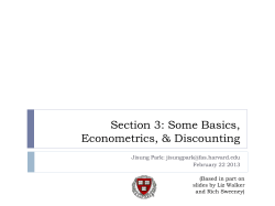 Section 3: Some Basics, Econometrics, &amp; Discounting Jisung Park: February 22 2013
