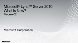 Lync™ Server 2010 Microsoft What Is New? Module 02