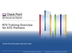 R75 Training Overview for ATC Partners Check Point Education Services Team
