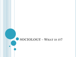 SOCIOLOGY – W ? HAT IS IT