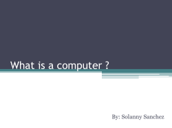 What is a computer ? By: Solanny Sanchez