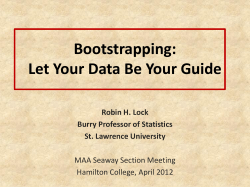 Bootstrapping: Let Your Data Be Your Guide Robin H. Lock