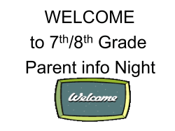 WELCOME to 7 /8 Grade