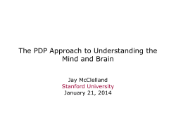The PDP Approach to Understanding the Mind and Brain Jay McClelland