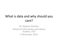 What is data and why should you care? Dr. Kalpana Shankar