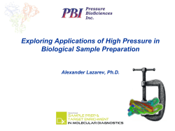 Exploring Applications of High Pressure in Biological Sample Preparation Alexander Lazarev, Ph.D.