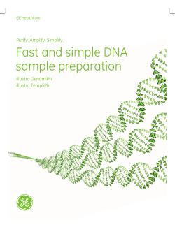 Fast and simple DNA sample preparation Purify. Amplify. Simplify. illustra GenomiPhi