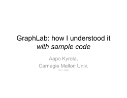 GraphLab: how I understood it with sample code Aapo Kyrola, Carnegie Mellon Univ.