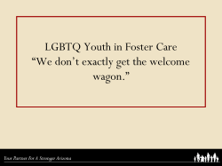 LGBTQ Youth in Foster Care “We don’t exactly get the welcome wagon.”