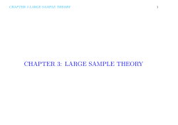 CHAPTER 3: LARGE SAMPLE THEORY CHAPTER 3 LARGE SAMPLE THEORY 1