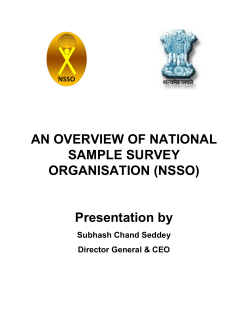 AN OVERVIEW OF NATIONAL SAMPLE SURVEY ORGANISATION (NSSO) Presentation by
