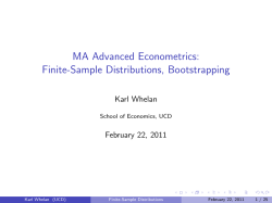 MA Advanced Econometrics: Finite-Sample Distributions, Bootstrapping Karl Whelan February 22, 2011