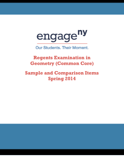 Regents Examination in Geometry (Common Core) Sample and Comparison Items Spring 2014