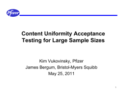 Content Uniformity Acceptance Testing for Large Sample Sizes Kim Vukovinsky, Pfizer