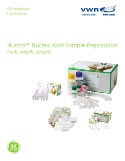 illustra™ Nucleic Acid Sample Preparation Purify. Amplify. Simplify. GE Healthcare Life Sciences
