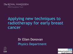 Applying new techniques to radiotherapy for early breast cancer Dr Ellen Donovan