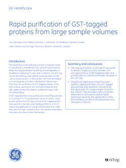 Rapid puriﬁcation of GST-tagged proteins from large sample volumes GE Healthcare