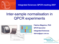Inter-sample normalisation in QPCR experiments Integrated Sciences QPCR meeting 2007 Fabrice Ma