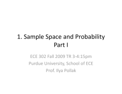 1. Sample Space and Probability  Part I  ECE 302 Fall 2009 TR 3‐4:15pm  Purdue University, School of ECE 