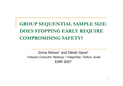 GROUP SEQUENTIAL SAMPLE SIZE: DOES STOPPING EARLY REQUIRE COMPROMISING SAFETY? Zmira Silman