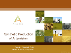 Synthetic Production of Artemisinin Patrick J. Westfall, Ph.D. Senior Scientist, Amyris Inc.