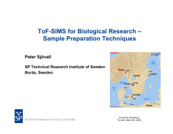 ToF-SIMS for Biological Research – Sample Preparation Techniques Peter Sjövall