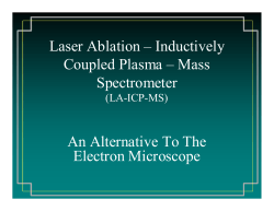 Laser Ablation – Inductively Coupled Plasma – Mass Spectrometer An Alternative To The