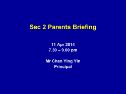 Sec 2 Parents Briefing 11 Apr 2014 – 9.00 pm 7.30