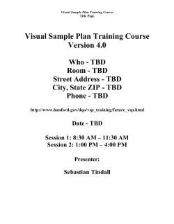 Visual Sample Plan Training Course Version 4.0 Who - TBD Room - TBD