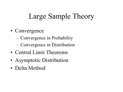 Large Sample Theory • Convergence • Central Limit Theorems • Asymptotic Distribution