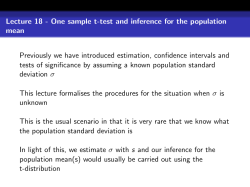 Lecture 18 - One sample t-test and inference for the... mean Previously we have introduced estimation, confidence intervals and