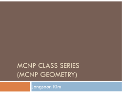 MCNP CLASS SERIES (MCNP GEOMETRY) Jongsoon Kim