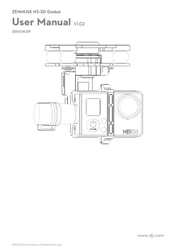 User Manual www.dji.com V1.02 ZENMUSE H3-3D Gimbal