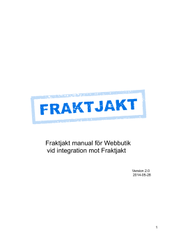 Fraktjakt manual för Webbutik vid integration mot Fraktjakt Version 2.0 2014-05-28