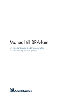 Manual till BRA-fam En standardiserad bedömningsmetod för rekrytering av familjehem