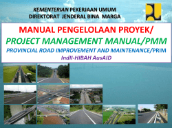 MANUAL PENGELOLAAN PROYEK/ PROJECT MANAGEMENT MANUAL/PMM PROVINCIAL ROAD IMPROVEMENT AND MAINTENANCE/ IndII-HIBAH AusAID