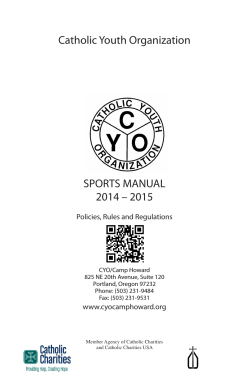 Catholic Youth Organization SPORTS MANUAL 2014 – 2015 Policies, Rules and Regulations