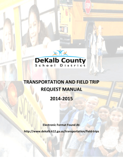 TRANSPORTATION AND FIELD TRIP REQUEST MANUAL 2014-2015 Electronic Format Found At: