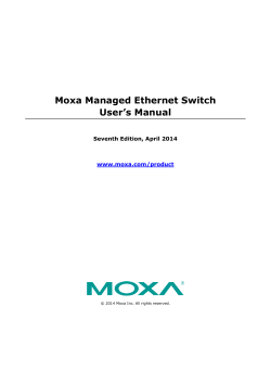 Moxa Managed Ethernet Switch User’s Manual Seventh Edition, April 2014 www.moxa.com/product