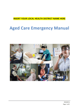 Aged Care Emergency Manual INSERT YOUR LOCAL HEALTH DISTRICT NAME HERE  18/02/2014