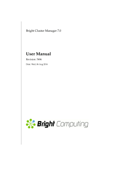 User Manual Bright Cluster Manager 7.0 Revision: 5496 Date: Wed, 06 Aug 2014