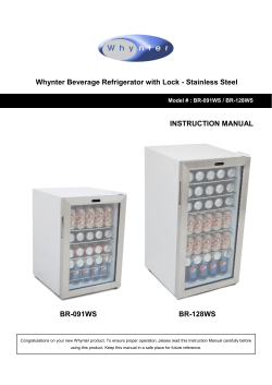 Whynter Beverage Refrigerator with Lock - Stainless Steel INSTRUCTION MANUAL BR-091WS BR-128WS