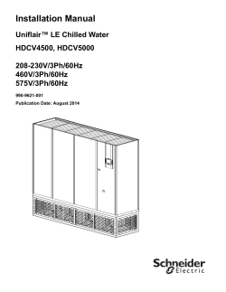 Installation Manual Uniflair™ LE Chilled Water HDCV4500, HDCV5000 208-230V/3Ph/60Hz