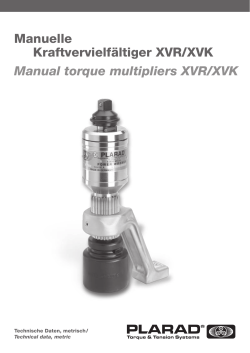 Manuelle Kraftvervielfältiger XVR/XVK Manual torque multipliers XVR/XVK Technische Daten, metrisch/