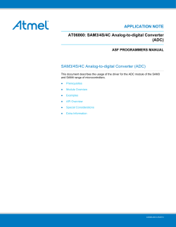 APPLICATION NOTE AT06860: SAM3/4S/4C Analog-to-digital Converter (ADC) SAM3/4S/4C Analog-to-digital Converter (ADC)