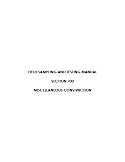 FIELD SAMPLING AND TESTING MANUAL SECTION 700 MISCELLANEOUS CONSTRUCTION